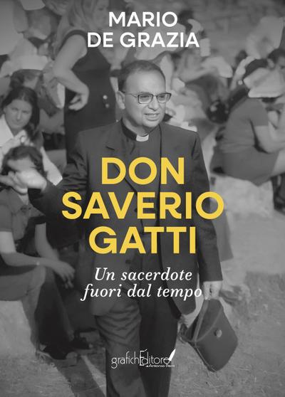 Don Saverio Gatti. Un sacerdote fuori dal tempo