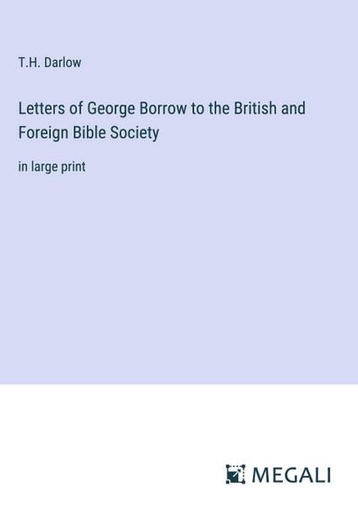 Letters of George Borrow to the British and Foreign Bible Society