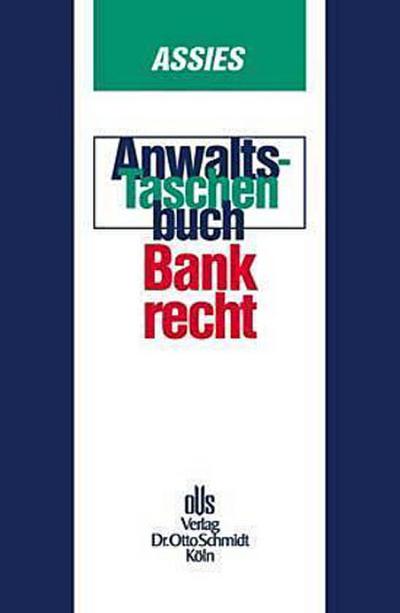 Anwalts-Taschenbuch, Bankrecht - Paul H. Assies