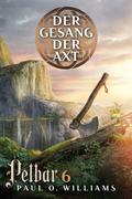 Pelbar-Zyklus (6 von 7): Der Gesang der Axt