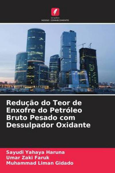 Redução do Teor de Enxofre do Petróleo Bruto Pesado com Dessulpador Oxidante