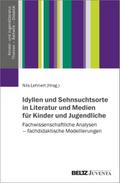 Idyllen und Sehnsuchtsorte in Literatur und Medien