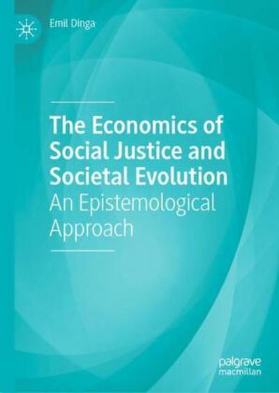 The Economics of Social Justice and Societal Evolution