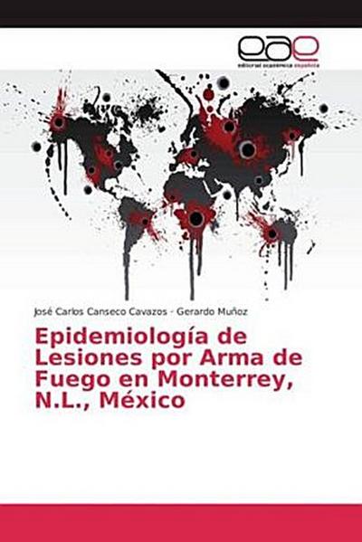 Epidemiología de Lesiones por Arma de Fuego en Monterrey, N.L., México