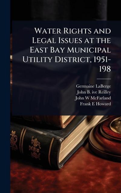 Water Rights and Legal Issues at the East Bay Municipal Utility District, 1951-198
