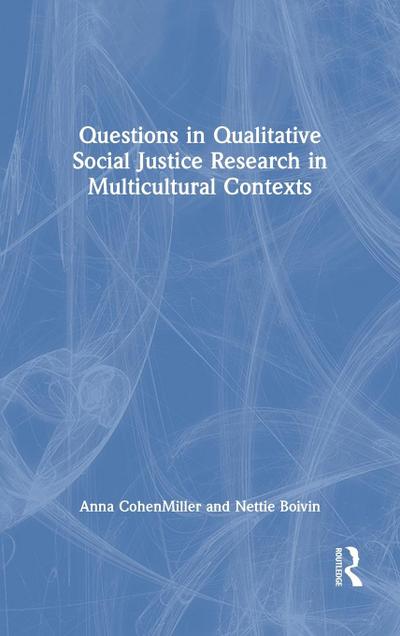 Questions in Qualitative Social Justice Research in Multicultural Contexts