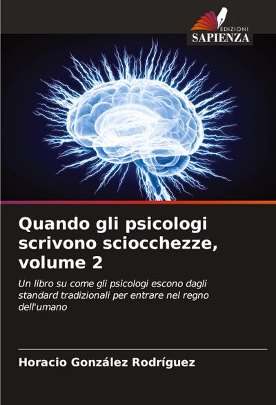 Quando gli psicologi scrivono sciocchezze, volume 2