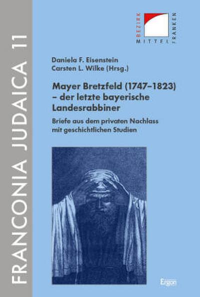 Mayer Bretzfeld (1747-1823) - der letzte bayerische Landesrabbiner
