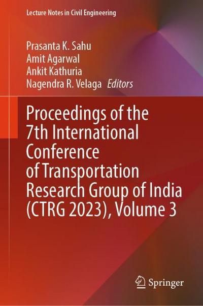 Proceedings of the 7th International Conference of Transportation Research Group of India (CTRG 2023), Volume 3