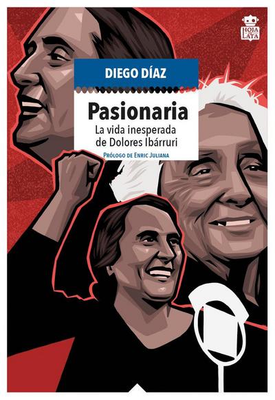Pasionaria : la vida inesperada de Dolores Ibárruri