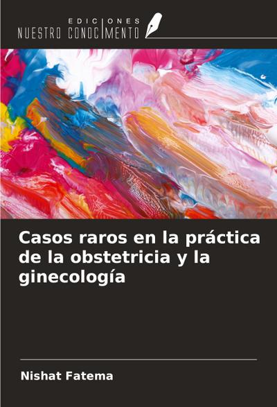 Casos raros en la práctica de la obstetricia y la ginecología