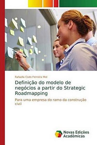 Definição do modelo de negócios a partir do Strategic Roadmapping