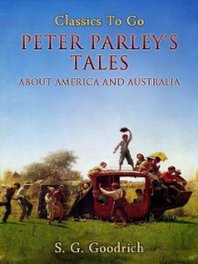 Peter Parley’s Tales About America and Australia