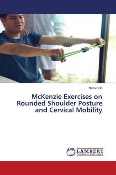 McKenzie Exercises on Rounded Shoulder Posture and Cervical Mobility