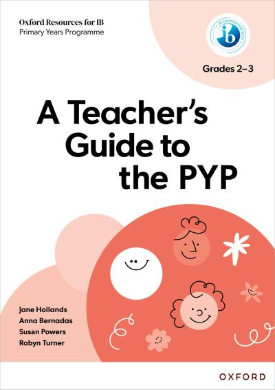 Oxford Resources for IB: A Teacher’s Guide to the PYP (Grades 2-3)