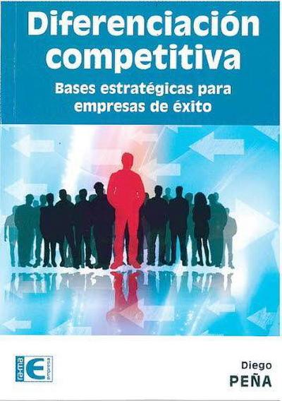 Diferenciación competitiva : bases estratégicas para empresas de éxito