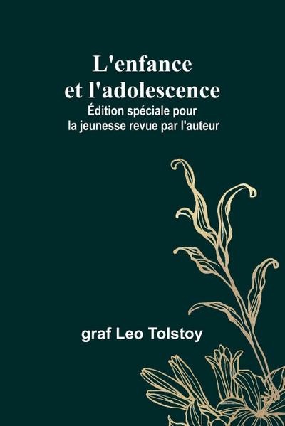L’enfance et l’adolescence; Édition spéciale pour la jeunesse revue par l’auteur