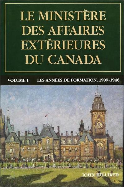 Le Ministère Des Affaires Extérieures Du Canada, Volume I