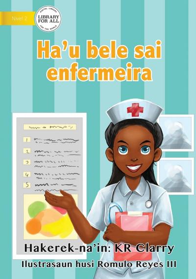 I Can Be A Nurse - Ha’u bele sai enfermeira