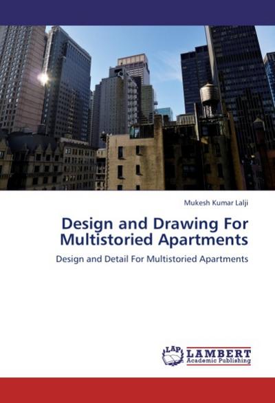 Design and Drawing For Multistoried Apartments - Mukesh Kumar Lalji