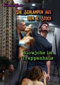 Die Schlampen aus dem 8. Stock: Blowjobs im Treppenhaus