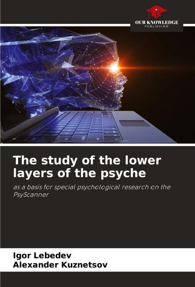 The study of the lower layers of the psyche