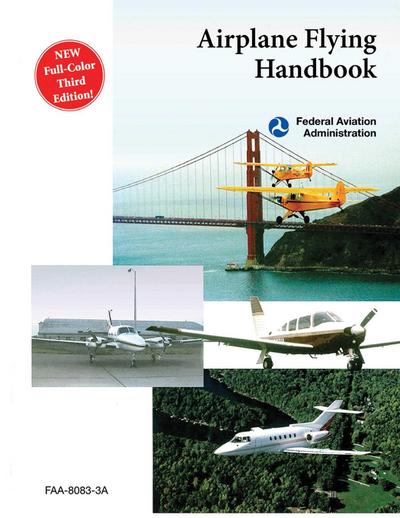 Airplane Flying Handbook (Faa-H-8083-3a)
