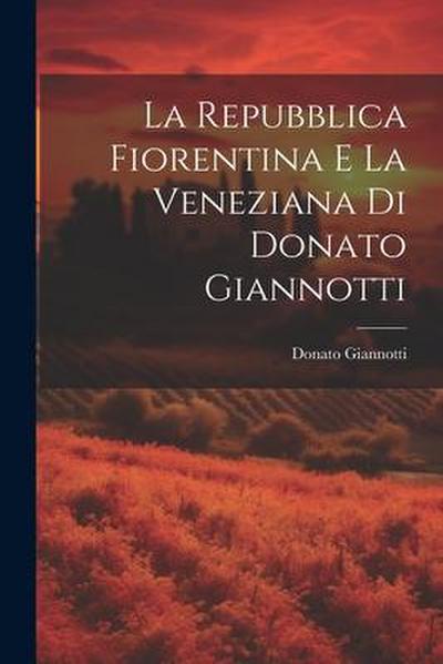 La Repubblica Fiorentina E La Veneziana Di Donato Giannotti