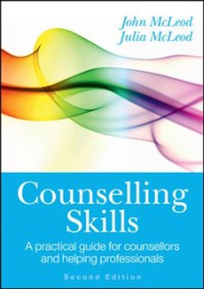 EBOOK: Counselling Skills: A Practical Guide for Counsellors and Helping Professionals