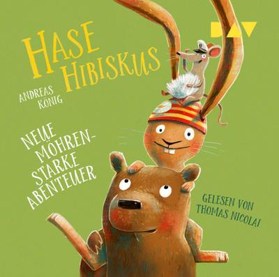 Hase Hibiskus. Neue möhrenstarke Abenteuer