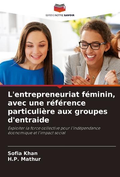 L’entrepreneuriat féminin, avec une référence particulière aux groupes d’entraide