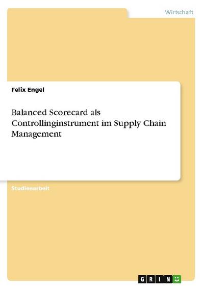 Balanced Scorecard als Controllinginstrument im Supply Chain Management