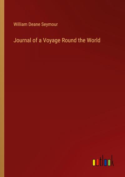 Journal of a Voyage Round the World
