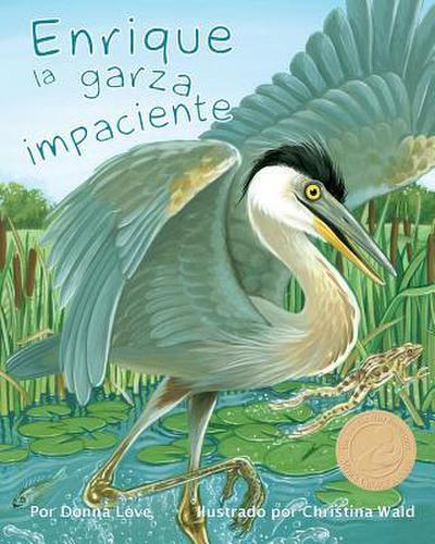Enrique La Garza Impaciente (Henry the Impatient Heron)