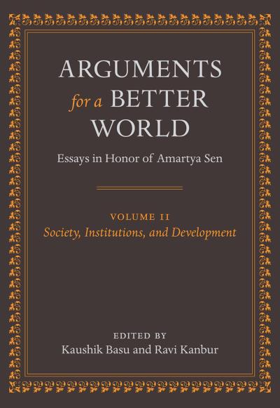 Arguments for a Better World: Essays in Honor of Amartya Sen