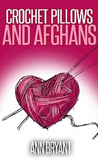 Crochet Pillows and Afghans