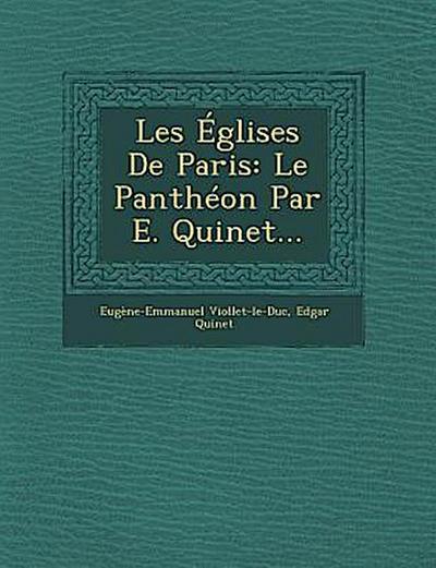 Les Eglises de Paris: Le Pantheon Par E. Quinet...