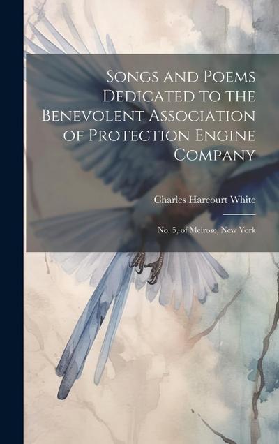 Songs and Poems Dedicated to the Benevolent Association of Protection Engine Company