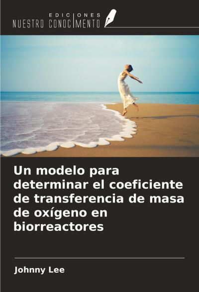 Un modelo para determinar el coeficiente de transferencia de masa de oxígeno en biorreactores
