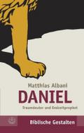Daniel: Traumdeuter und Endzeitprophet Matthias Albani Author