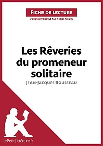 Les Rêveries du promeneur solitaire de Jean-Jacques Rousseau (Fiche de lecture)
