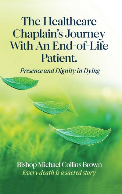 THE HEALTHCARE CHAPLAIN’S JOURNEY WITH AN END-OF-LIFE PATIENT