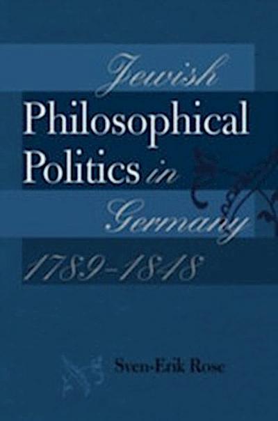 Jewish Philosophical Politics in Germany, 1789-1848