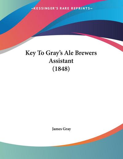 Key To Gray’s Ale Brewers Assistant (1848)