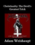Christianity: The Devil’s Greatest Trick