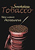 Smokeless Tobacco: Not a Safe Alternative
