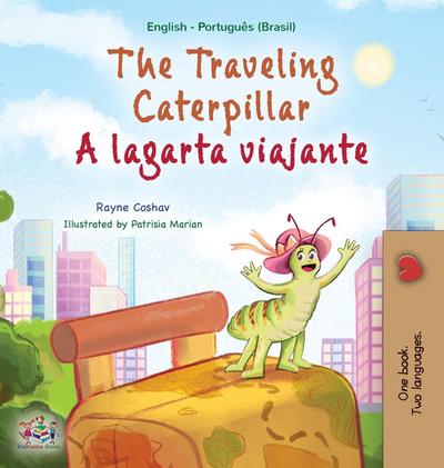 The Traveling Caterpillar (English Portuguese Bilingual Children’s Book - Brazilian)