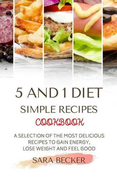 5 and 1 Diet Simple Recipes Cookbook