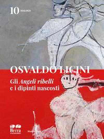 Osvaldo Licini. Gli ’Angeli ribelli’ e i dipinti nascosti
