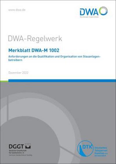 Merkblatt DWA-M 1002 Anforderungen an die Qualifikation und Organisation von Stauanlagenbetreibern